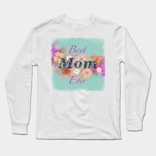 Best Mom Ever Long Sleeve T-Shirt